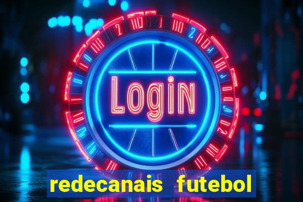 redecanais futebol ao vivo